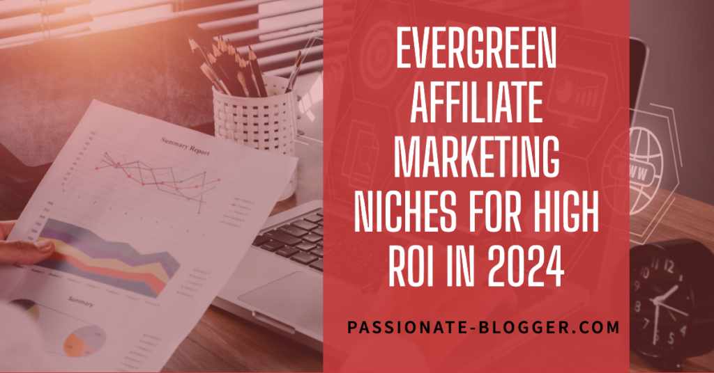 What affiliate marketing evergreen niches are expected to deliver high ROI in 2024?